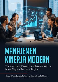 Manajemen Kinerja Modern: Transformasi, Desain, Implementasi, dan Masa Depan Berbasis Digital